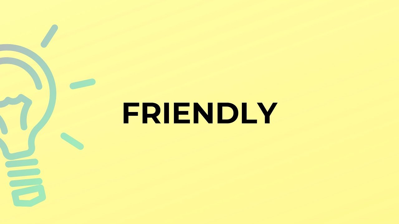 What is the meaning of the word FRIENDLY? - YouTube